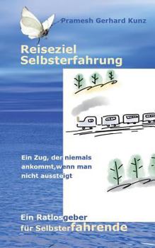 Paperback Reiseziel Selbsterfahrung: Ein Ratlosgeber für Selbsterfahrende [German] Book