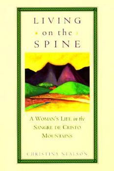 Paperback Living on the Spine: A Woman's Life in the Sangre De Cristo Mountains Book