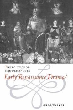 Hardcover The Politics of Performance in Early Renaissance Drama Book