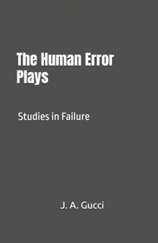 Paperback The Human Error Plays: Studies in Failure Book