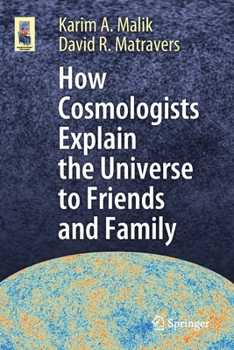 Paperback How Cosmologists Explain the Universe to Friends and Family Book