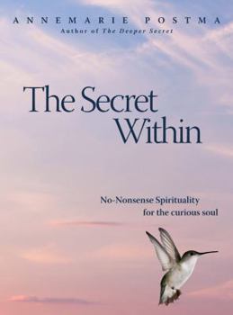 Hardcover The Secret Within: No-Nonsense Spirituality for the Curious Soul Book