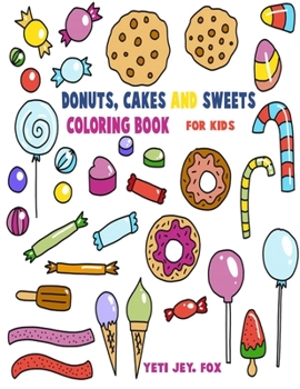 Paperback Donuts, cakes and sweets coloring book For kids: Donuts, cakes, sweets, ice cream for coloring Book