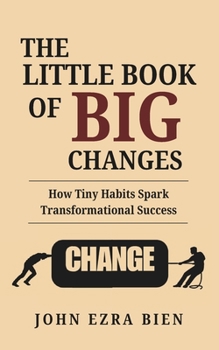 Paperback The Little Book of Big Changes: How Tiny Habits Spark Transformational Success Book