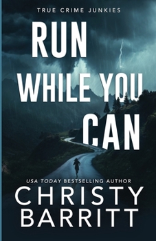 Run While You Can (True Crime Junkies) - Book #11 of the True Crime Junkies