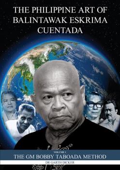 Paperback The Philippine Art of Balintawak Eskrima Cuentada: Volume 1 The GM Bobby Taboada Method Book