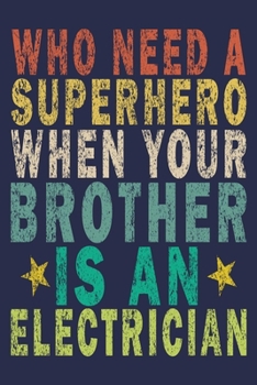 Paperback Who Need A Superhero When Your Brother Is An Electrician: Funny Vintage Electrician Gifts Journal Book