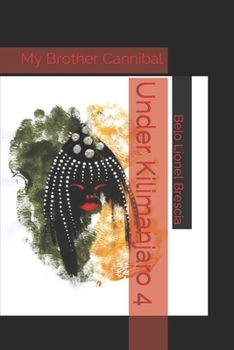 Paperback Under Kilimanjaro 4: My Brother Cannibal Book