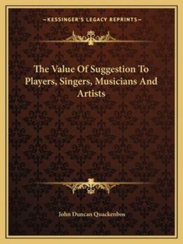 Paperback The Value of Suggestion to Players, Singers, Musicians and Artists Book