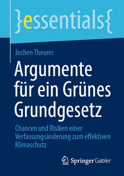 Paperback Argumente Für Ein Grünes Grundgesetz: Chancen Und Risiken Einer Verfassungsänderung Zum Effektiven Klimaschutz [German] Book