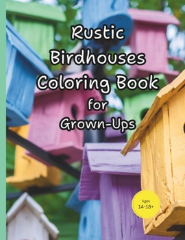 Rustic birdhouses coloring book for grown-ups (Garden and Flowers coloring books)