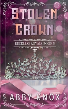 Stolen Crown (Reckless Royals)