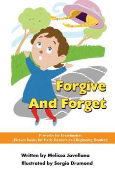 Paperback Forgive And Forget: Picture Books for Early Readers and Beginning Readers: Proverbs for Preschoolers Book