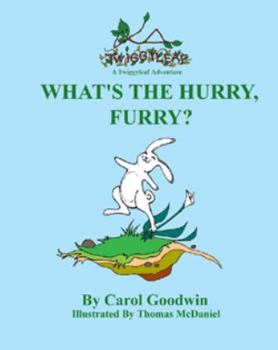 Hardcover What's The Hurry, Furry? (A Twiggyleaf Adventure) Book