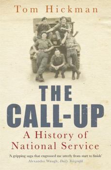 Paperback The Call-Up: A History of National Service. Tom Hickman Book