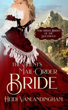 The Agent's Mail-Order Bride - Book #6 of the Mail-Order Brides of the Southwest