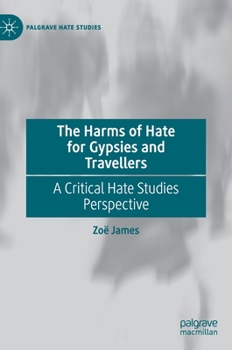 Hardcover The Harms of Hate for Gypsies and Travellers: A Critical Hate Studies Perspective Book