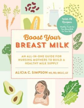 Paperback Boost Your Breast Milk: An All-In-One Guide for Nursing Mothers to Build a Healthy Milk Supply Book