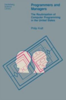 Paperback Programmers and Managers: The Routinization of Computer Programming in the United States Book