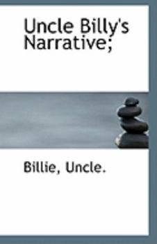 Paperback Uncle Billy's Narrative; Book