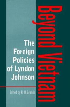 The Foreign Policies of Lyndon Johnson: Beyond Vietnam (Foreign Relations and the Presidency , No 1) - Book  of the Foreign Relations and the Presidency