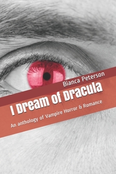 Paperback I Dream of Dracula: An anthology of Vampire Horror & Romance Book