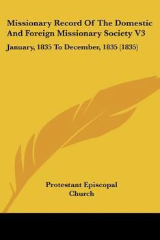 Paperback Missionary Record Of The Domestic And Foreign Missionary Society V3: January, 1835 To December, 1835 (1835) Book