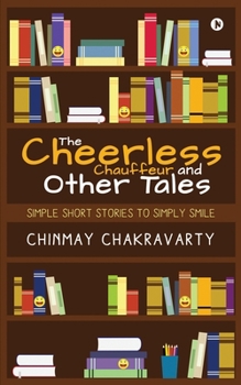 Paperback The Cheerless Chauffeur and Other Tales: Simple Short Stories to Simply Smile Book