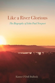 Paperback Like a River Glorious: The Biography of John Paul Newport Book