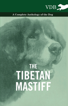 Paperback The Tibetan Mastiff - A Complete Anthology of the Dog Book