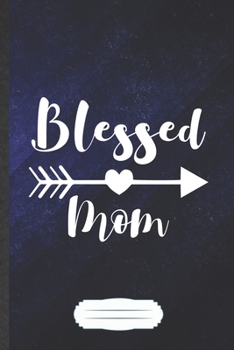 Blessed Mom: Funny Girl Power Equality Blank Lined Notebook Journal For Blessed Mom Women, Inspirational Saying Unique Special Birthday Gift Classic B5 110 Pages