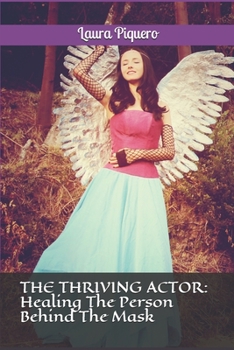 Paperback The Thriving Actor: Healing The Person Behind The Mask Book