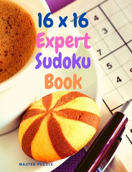 Paperback 16 x 16 Expert Sudoku Book: Adults Large Print Sudoku Puzzles with Solutions for Advanced Players Book