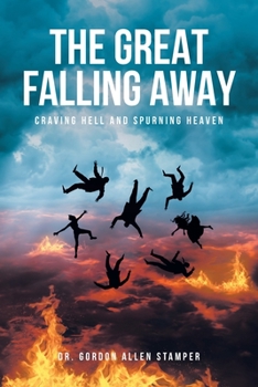 Paperback The Great Falling Away: Craving Hell and Spurning Heaven Book