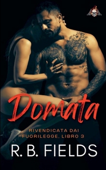 Domata: Rivendicata dai Fuorilegge (Libro 3) (Italian Edition)