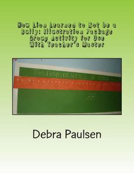 Paperback How Lion Learned to Not Be A Bully: Illustration Package: Group Activity for Use With Teacher's Master Book