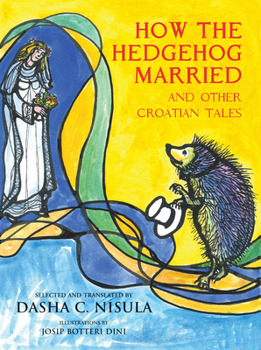 How the Hedgehog Got Married: and Other Croatian Tales