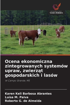 Ocena ekonomiczna zintegrowanych systemów upraw, zwierzat gospodarskich i lasów (Polish Edition)