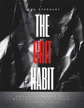Paperback The Grit Habit: Small Actions, Big Resilience in a Non-stop world Book
