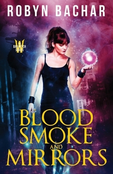 Blood, Smoke and Mirrors - Book #1 of the Bad Witch