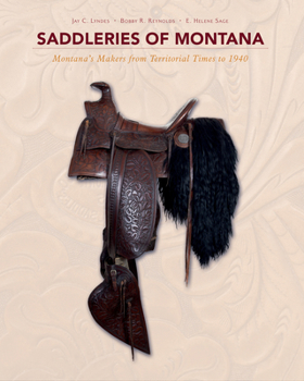 Hardcover Saddleries of Montana: Montana's Makers from Territorial Times to 1940 Book