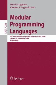 Paperback Modular Programming Languages: 7th Joint Modular Languages Conference, Jmlc 2006, Oxford, Uk, September 13-15, 2006, Proceedings Book