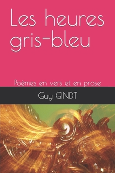 Paperback Les heures gris-bleu: Poèmes en vers et en prose [French] Book