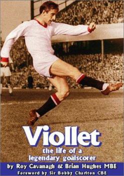 Hardcover Viollet: The Life of a Legendary Goalscorer Book