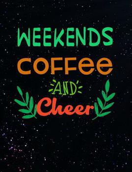 Paperback Weekends Coffee And Cheer: Funny Quotes and Pun Themed College Ruled Composition Notebook Book