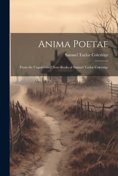 Paperback Anima Poetae: From the Unpublished Note-Books of Samuel Taylor Coleridge Book