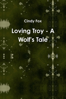 Paperback Loving Troy - A Wolf's Tale Book