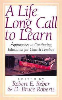 Paperback A Lifelong Call to Learn: Approaches to Continuing Education for Church Leaders Book