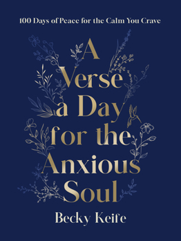 Hardcover A Verse a Day for the Anxious Soul: 100 Days of Peace for the Calm You Crave: A Devotional Book