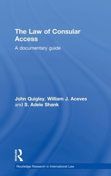 Hardcover The Law of Consular Access: A Documentary Guide Book